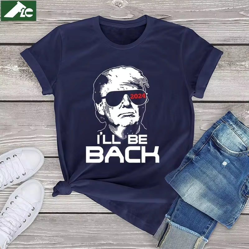 Brand Graphic T Shirt for Women Donald Trump 2024 I'Ll Be Back Women Clothing Summer 2023 Unisex Cotton Tops Tees Camiseta